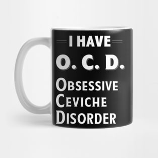 I Have OCD Obsessive Ceviche Disorder Seafood Lover TShirt Mug